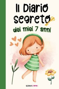 Il Diario Segreto Dei Miei 7 Anni: Scrivi La Tua Storia Con İl Diario Segreto Per Bambine, Imprimi İ Tuoi Ricordi, Le Tue Emozioni, Le Tue Esperienze. Straordinarie E Fantastiche (Italian Edition) Book, Scrivi Editora Arqueiro