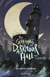 Das Geheimnis Von Darkmoor Hall: Das Amulett Der Winde Scheweling, Nina Rotfuchs