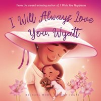 I Will Always Love You, Wyatt (The Unconditional Love For Wyatt Series) Wong, Michael Picco Puppy