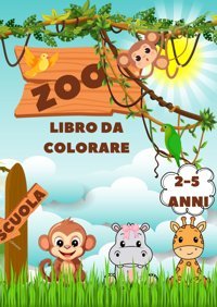 Lıbro Da Colorare 2-5 Annı: Glı Anımalı Dello Zoo Alına, Aılyn Peter Independently Publıshed