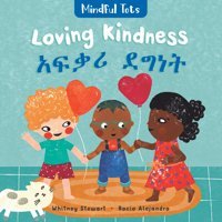 Mindful Tots: Loving Kindness (Amharic And English Edition) Stewart, Whitney Barefoot Books