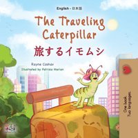 The Traveling Caterpillar (English Japanese Bilingual Book For Kids) (English Japanese Bilingual Collection) Books, Kidkiddos Kidkiddos Books Ltd.