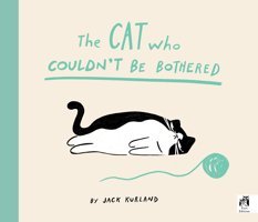 The Cat Who Couldn'T Be Bothered Kurland, Jack Frances Lıncoln