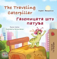 The Traveling Caterpillar (English Macedonian Bilingual Book For Kids) (English Macedonian Bilingual Collection) Coshav, Rayne Kidkiddos Books Ltd.