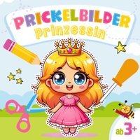 Prickelbilder Prinzessin: Kreatives Bastelbuch - Malen, Prickeln & Ausschneiden. Prickelbuch Für Mdchen Ab 3 Jahre. Bezaubernde Prinzessinnen-Themen + Einhörner, Feen, Meerjungfrauen Und Mehr! Colorfulminds Independently Publıshed