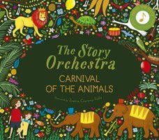 Story Orchestra: Carnival Of The Animals: Press The Note To Hear Saint-Sans' Music Katy Flint Frances Lıncoln