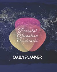 Parental Alienation Awareness Planner Hourly Schedules Priorities And Notes: Goal Setting And Daily Planner: Cool Flexible Motivational Organizer 120 Pages, 8X10, Soft Cover, Matte Finish Dream, Generation Independently Publıshed