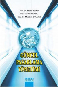 Güncel Pazarlama Yönetimi Mustafa Gülmez, İnci Varinli, Mahir Nakip Detay Yayıncılık