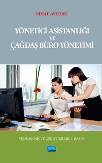 Yönetici Asistanlığı ve Çağdaş Büro Yönetimi Nihat Aytürk Nobel Akademik Yayıncılık