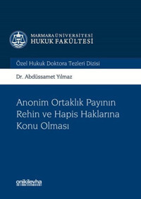 Anonim Ortaklık Payının Rehin ve Hapis Haklarına Konu Olması Abdüssamet Yılmaz On İki Levha Yayıncılık