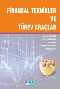 Finansal Teknikler ve Türev Araçlar Kürşat Yalçıner, Emine Ebru Aksoy, Çiğdem Kurt, Hasan Bal, Cihan Tanrıöven Detay Yayıncılık