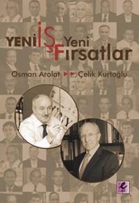 Yeni İş Yeni Fırsatlar Çelik Kurtoğlu, Osman S. Arolat Efil Yayınevi Yayınları