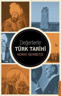 Değerlerle Türk Tarihi Koray Şerbetçi Destek Yayınları