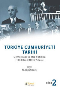 Türkiye Cumhuriyeti Tarihi: Demokrasi ve Dış Politika - 1938den 2000li Yıllara - Cilt 2 Kolektif İdeal Kültür Yayıncılık