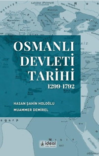 Osmanlı Devleti Tarihi 1299-1792 Hasan Şahin Holoğlu İdeal Kültür Yayıncılık