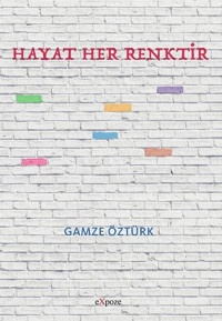 Hayat Her Renktir Gamze Öztürk Expoze