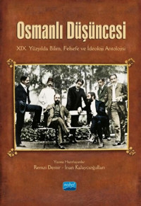 Osmanlı Düşüncesi: 19. Yüzyılda Bilim Felsefe ve İdeoloji Antolojisi Kolektif Nobel Akademik Yayıncılık