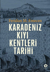 Karadeniz Kıyı Kentleri Tarihi Feridun M. Emecen Turkuvaz Kitap