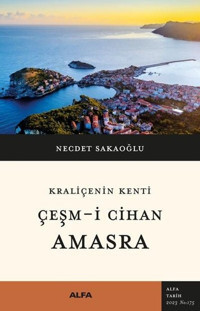 Çeşm-i Cihan Amasra - Kraliçenin Kenti Necdet Sakaoğlu Alfa Yayıncılık