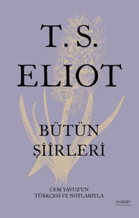 T.S. Eliot Bütün Şiirleri Thomas Stearns Eliot Everest Yayınları