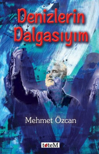 Denizlerin Dalgasıyım Mehmet Özcan Totem