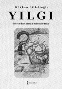 Yılgı - Korku Her Zaman Başucumuzda Gökhan Sillelioğlu İkinci Adam Yayınları