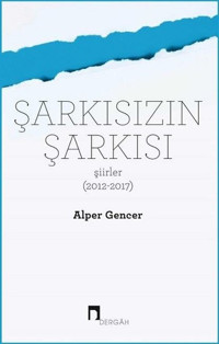 Şarkısızın Şarkısı-Şiirler Alper Gencer Dergah Yayınları