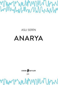 Anarya Aslı Serin Edebi Şeyler