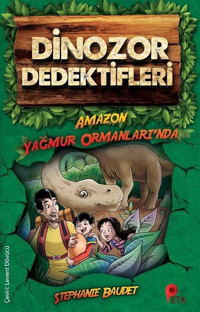 Dinozor Dedektifleri-Amazon Yağmur Ormanlarında Stephanie Baudet Peta