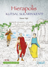 Hierapolis-Kutsal Suların Kenti-Uygarlıklar Beşiği Anadolu-6 Hasan Yiğit Bulut Yayınları