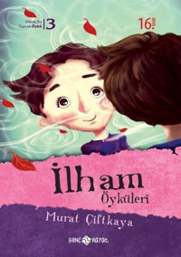 İlham Öyküleri Murat Çiftkaya Genç Hayat