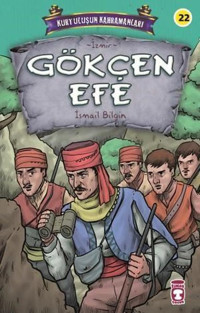 Gökçen Efe - Kurtuluşun Kahramanları İsmail Bilgin Timaş Çocuk