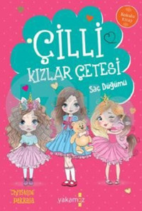 Çilli Kızlar Çetesi - Saç Düğümü - Kokulu Kitap Christine Pakkala, Esra Karakaş Yakamoz Yayınları