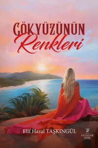 Gökyüzünün Renkleri Elif Hazal Taşkıngül Payidar Genç