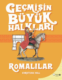 Geçmişin Büyük Halkları-Romalılar Christian Hill Redhouse Kidz Yayınları