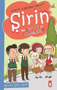 Mucizelere İnanır mısın?-Şirin-Kendimi Durduramıyorum 2 Birsen Ekim Özen Timaş Çocuk