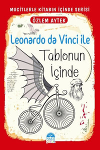 Leonardo da Vinci İle Tablonun İçinde - Mucitlerle Kitabın İçinde Serisi Özlem Aytek Martı Yayınları