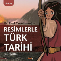 Resimlerle Türk Tarihi Erol Yorulmazoğlu Sayfa 6