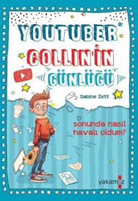 Youtuber Collin'in Günlüğü - Sonunda Nasıl Havalı Oldum? Sabize Zett Yakamoz Yayınları