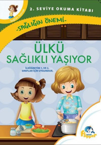 Ülkü Sağlıklı Yaşıyor: Sağlığın Önemli - 2. Seviye Okuma Kitapları Derya Erdoğmuş Minik Flipper Yayınları