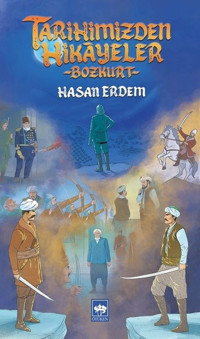 Tarihimizden Hikayeler - Bozkurt Hasan Erdem Ötüken Neşriyat