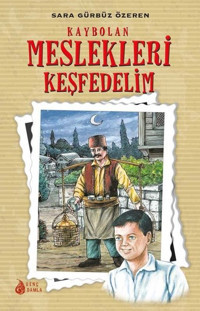 Kaybolan Meslekleri Keşfedelim Sara Gürbüz Özeren Genç Damla Yayınevi