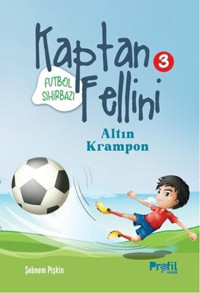 Futbol Sihirbazı Kaptan Fellini 3 - Altın Krampon Şebnem Pişkin Profil Çocuk