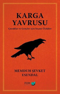 Karga Yavrusu - Çocuklar ve Gençler için Seçme Öyküler Memduh Şevket Esendal Fom Kitap