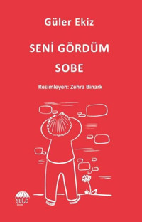 Seni Gördüm Sobe Güler Ekiz Şule Yayınları