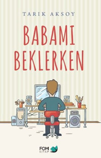 Babamı Beklerken Tarık Aksoy Fom Kitap