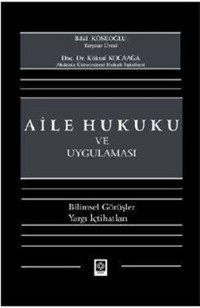 Aile Hukuku ve Uygulaması Bilal Köseoğlu, Köksal Kocaağa Ekin Basım Yayın