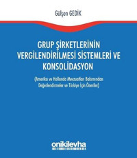 Grup Şirketlerinin Vergilendirilmesi Sistemleri ve Konsolidasyon Gülşen Gedik On İki Levha Yayıncılık