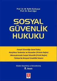 Sosyal Güvenlik Hukuku Refik Korkusuz, Suat Uğur Ekin Basım Yayın