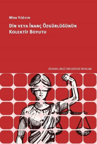 Din veya İnanç Özgürlüğünün Kolektif Boyutu Mine Yıldırım İstanbul Bilgi Üniv.Yayınları